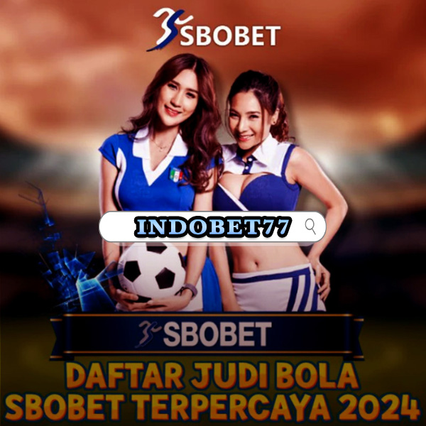 Mengapa Memilih Agen Taruhan Bola Sbobet untuk Taruhan Anda